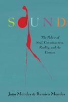 Sound: The Fabric of Soul, Consciousness, Reality, and the Cosmos B0H8QH17G3 Book Cover