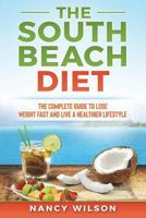 The South Beach Diet: The Complete Guide to Lose Weight Fast and Live a Healthier Lifestyle 1721833161 Book Cover
