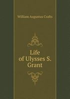 Life of Ulysses S. Grant 127585091X Book Cover