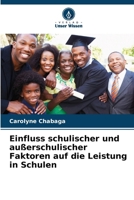 Einfluss schulischer und außerschulischer Faktoren auf die Leistung in Schulen (German Edition) 6208599539 Book Cover