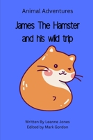 James The Hamster: Animal Adventures B0C2SG6794 Book Cover