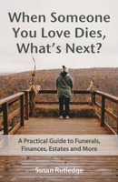 When Someone You Love Dies, What's Next? 1950019187 Book Cover