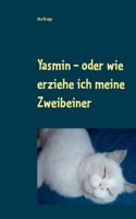 Yasmin - oder wie erziehe ich meine Zweibeiner (German Edition) 3750468524 Book Cover