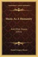 Music As A Humanity: And Other Essays 1013868455 Book Cover