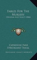 Fables For The Nursery: Original And Select 9354360130 Book Cover