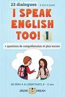I SPEAK ENGLISH TOO! 1: L'anglais pour les enfants (I Speak English Too! (English with French)) 1914911113 Book Cover