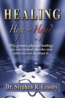 Healing: Hope or Hype? Why Genuine Healings Are Rare in Local Churches and What We Can Do about It. 1606938088 Book Cover