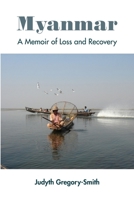 MYANMAR: A Memoir of Loss and Recovery 1105440052 Book Cover