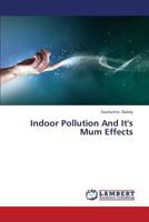 Indoor Pollution And It's Mum Effects 3659341258 Book Cover