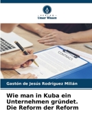 Wie man in Kuba ein Unternehmen gründet. Die Reform der Reform 620938692X Book Cover