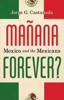 Mañana Forever?: Mexico and the Mexicans 0375703942 Book Cover