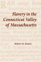 Slavery in the Connecticut Valley of Massachusetts 098198200X Book Cover