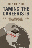 Taming the Careerists: The Politics of Foreign Policy Implementation 1009789724 Book Cover