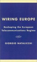 Wiring Europe: Reshaping the European Telecommunications Regime 0847699080 Book Cover