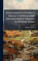 Svolgimento Storico Della Costituzione Inglese Dalle Origini Ai Nostri Tempi 1023871785 Book Cover