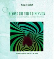 Beyond the Third Dimension: Geometry, Computer Graphics, and Higher Dimensions 0716760150 Book Cover