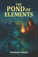 The Pond of Elements: A Magical Elemental Fantasy Adventure for Young Readers 9788569137 Book Cover