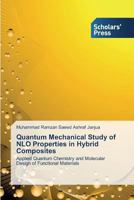 Quantum Mechanical Study of Nlo Properties in Hybrid Composites 3639703618 Book Cover