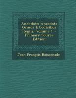 Anekdota: Anecdota Graeca E Codicibus Regiis, Volume 1 129432487X Book Cover