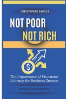 Not Poor, Not Rich: The Importance of Financial Literacy for Business Success B0C1J3FWXN Book Cover