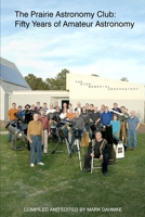 The Prairie Astronomy Club: Fifty Years of Amateur Astronomy 055734865X Book Cover