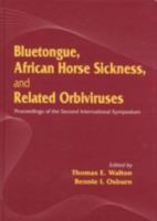 Bluetongue, African Horse Sickness, and Related Orbiviruses: Proceedings of the Second International Symposium 0849351693 Book Cover