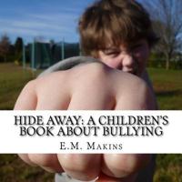 Hide Away: A Children's Book about Bullying 1534889698 Book Cover