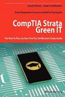 Exam Preparation Course in a Book for Passing the CompTIA Strata - Green IT: The How to Pass on Your First Try Certification Study Guide 1742442463 Book Cover