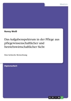 Das Aufgabenspektrum in Der Pflege Aus Pflegewissenschaftlicher Und Betriebswirtschaftlicher Sicht 3640154819 Book Cover