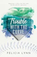Trouble With The Curve 1542637082 Book Cover