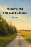 You Have To Leave If You Want To Come Back B0H4CNLK44 Book Cover