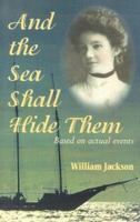 And the Sea Shall Hide Them 0972930434 Book Cover