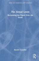 The Actual Lenin: Reclaiming the Figure from the South (Marx and Marxisms) 1041355246 Book Cover
