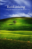 Ecolinking: Usng the Internet to Save the Planet 0962426385 Book Cover