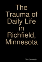 The Trauma of Daily Life in Richfield, Minnesota 1312555343 Book Cover