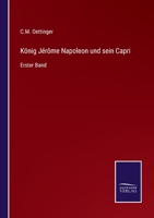 König Jérôme Napoleon und sein Capri: Erster Band 3375086547 Book Cover