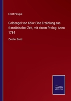 Goldengel von Köln: Eine Erzählung aus französischer Zeit, mit einem Prolog: Anno 1784: Zweiter Band 3752542764 Book Cover