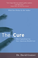 The Cure: How Capitalism Can Save American Health Care 159403219X Book Cover