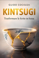 Kintsugi: Trasformare le ferite in forza (La Via del Respiro – Dall’Asia al mondo, saggezze da praticare) (Italian Edition) B0GFWVZS5Y Book Cover