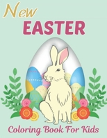 New Easter Coloring Book For Kids: Cute Coloring Book For Kids All Age and Fun Springtime Images Easter Eggs, Bunnies, Spring Beautiful Flowers and More B09T9YNGZZ Book Cover