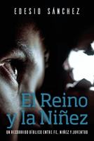 El Reino y la Niñez: Un Recorrido Bíblico entre Fe, Niñez y Juventud (Spanish Edition) 1951539117 Book Cover