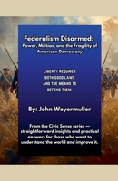 Federalism Disarmed: Power, Militias, and the Fragility of American Democracy (Civic Sense) B0FSKF29M7 Book Cover