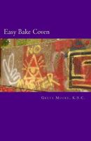 Easy Bake Coven: The Public Rituals 1500128120 Book Cover