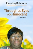 Dorothy Robinson: Through the Eyes of the Innocent: A Memoir B0B92KGTV2 Book Cover