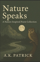 Nature Speaks: a nature-inspired poetry collection B0F6939WST Book Cover