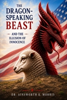 The Dragon-Speaking Beast and the Illusion of Innocence B0H71DQ55V Book Cover