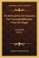 De Invloed En De Grenzen Der Vermakelijkheden Voor De Jeugd: Leesboek (1815) 1160391866 Book Cover