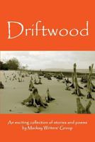 Driftwood: An Anthology of Works by Members of the Mackay-Pioneer Valley Arts Council Writers Group (MacKay Writers) 1925447782 Book Cover