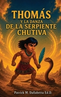 Thomas Y La Danza de la Serpiente Chu'tiva (Spanish Edition) B0HF6JSQHB Book Cover