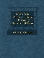 C'Era Una VOLTA ...: Fiabe 1019025476 Book Cover